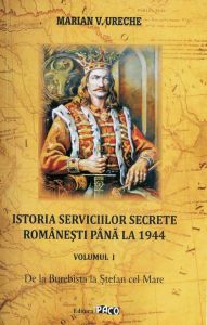 Marian-V-Ureche__Istoria-serviciilor-secrete-romanesti-pana-la-1944-vol-I-De-la-Burebista-la-Stefan-cel-mare__606-665-082-3-785334284314